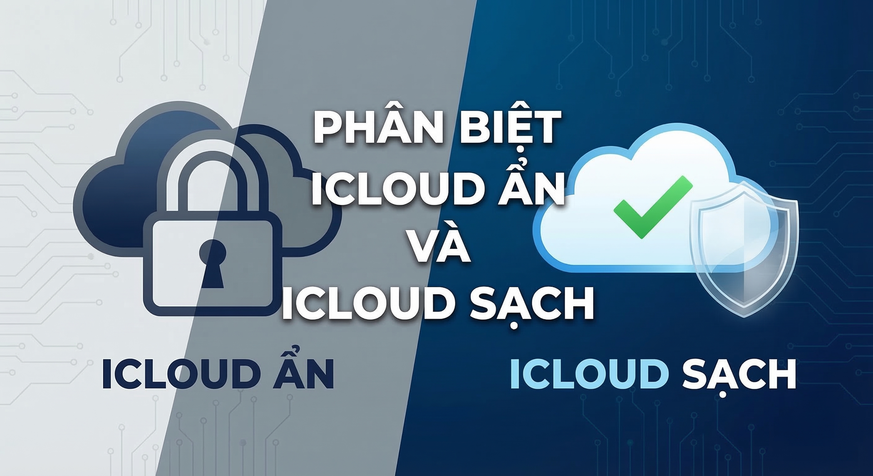 Phân Biệt iCloud Ẩn Và iCloud Sạch: Bí Kíp Sống Còn Khi Mua iPhone Cũ