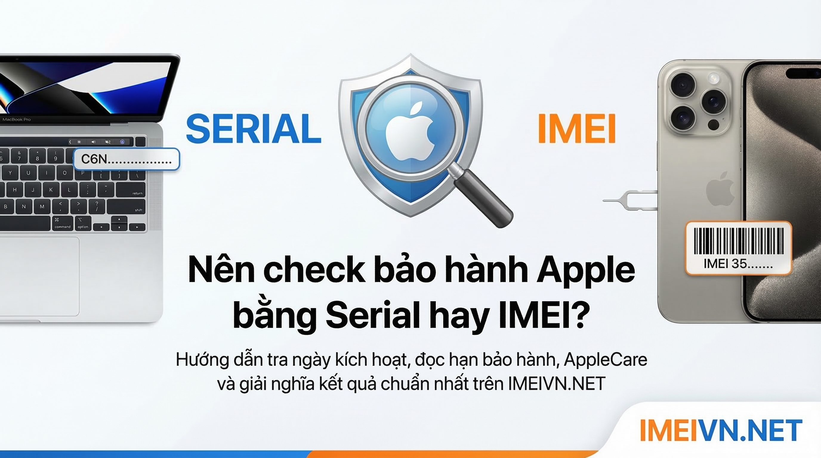 Check bảo hành Apple bằng Serial hay IMEI? Cách tra ngày kích hoạt chuẩn nhất